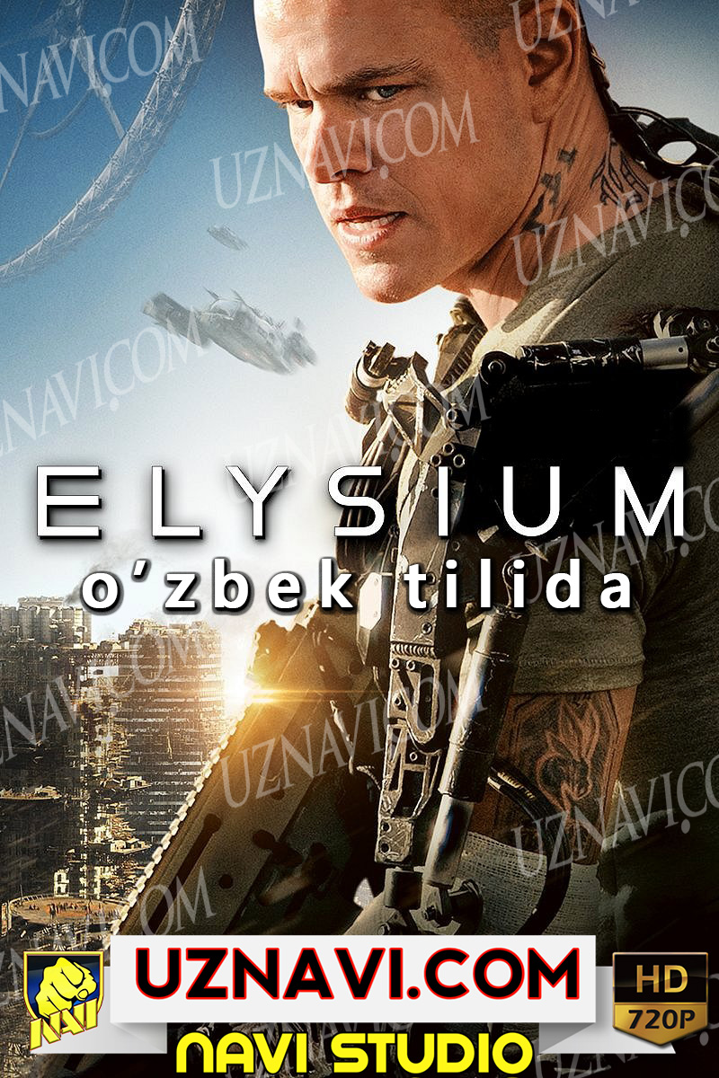 Elysium / Элизиум (O'zbek tilida)HD UZNAVI.COM skachat