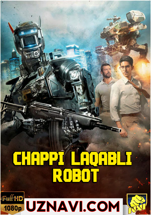 Chappi Laqabli Robot / Чаппи Лакабли Робот (Uzbek tilida)1080p NAVI